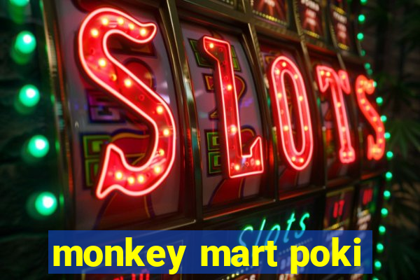 monkey mart poki